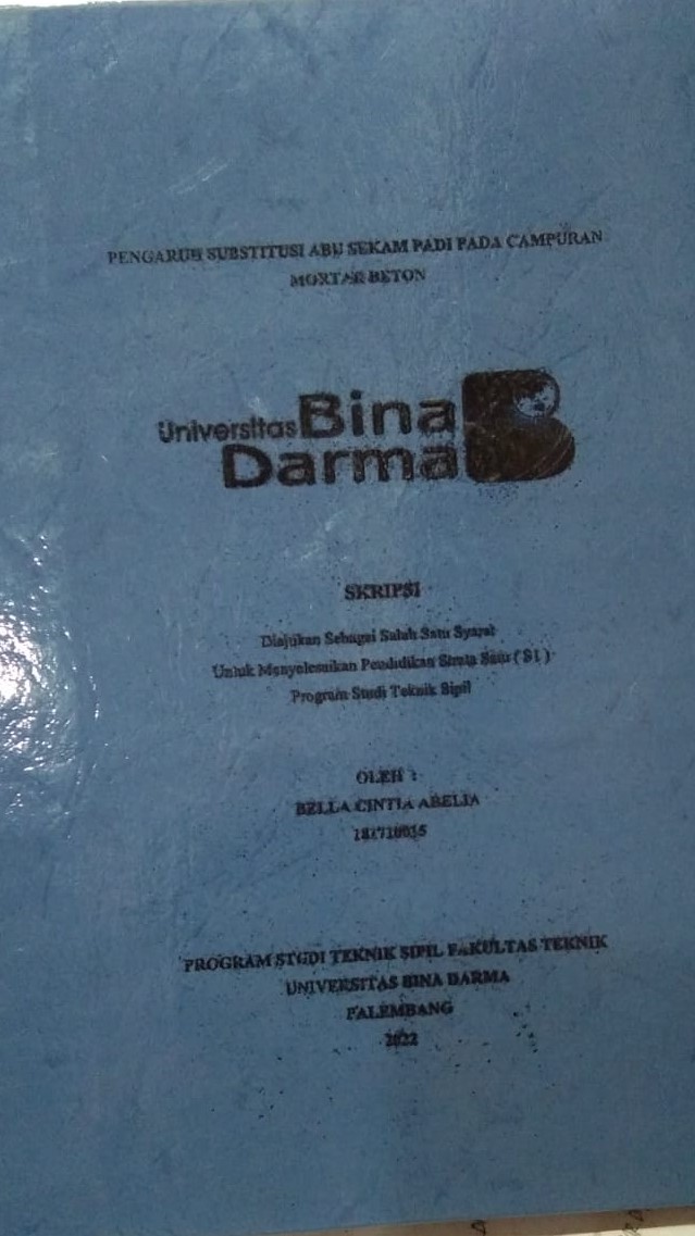 Cover PENGARUH SUBSTITUSI ABU SEKAM PADI PADA CAMPURAN MORTAR BETON / BELLA CINTIA ABELIA
