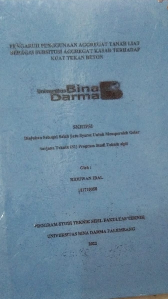 Cover PENGARUH PENGGUNAAN AGGREGAT TANAH LIAT SEBAGAI SUBSTITUSI AGGREGAT KASAR TERHADAP KUAT TEKAN BETON / RIDUWAN IBAL