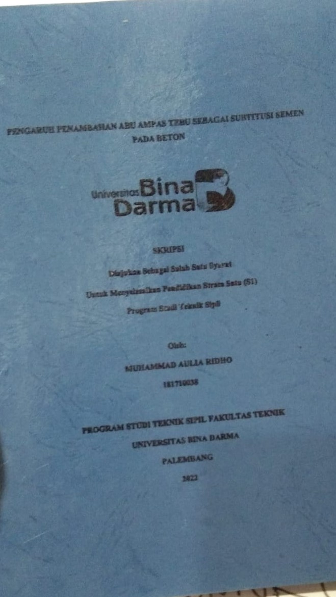 Cover PENGARUH PENAMBAHAN ABU AMPAS TEBU SEBAGAI SUBSTITUSI SEMEN PADA BETON / MUHAMMAD AULIA RIDHO