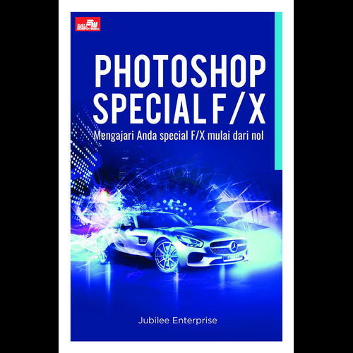Cover Photosop Special F/X :  Mengajari Anda special F/X mulai dari nol