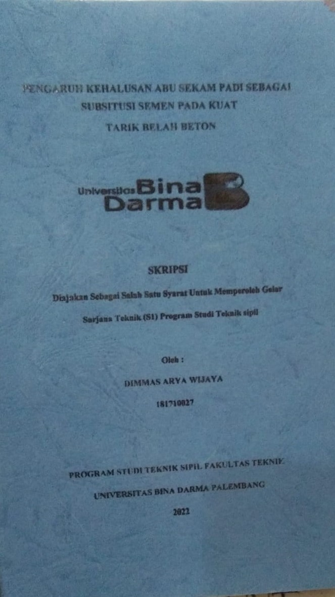 Cover PENGARUH KEHALUSAN ABU SEKAM PADI SEBAGAI SUBSTITUSI SEMEN PADA KUAT TARIK BELAH BETON / DIMMAS ARYA WIJAYA