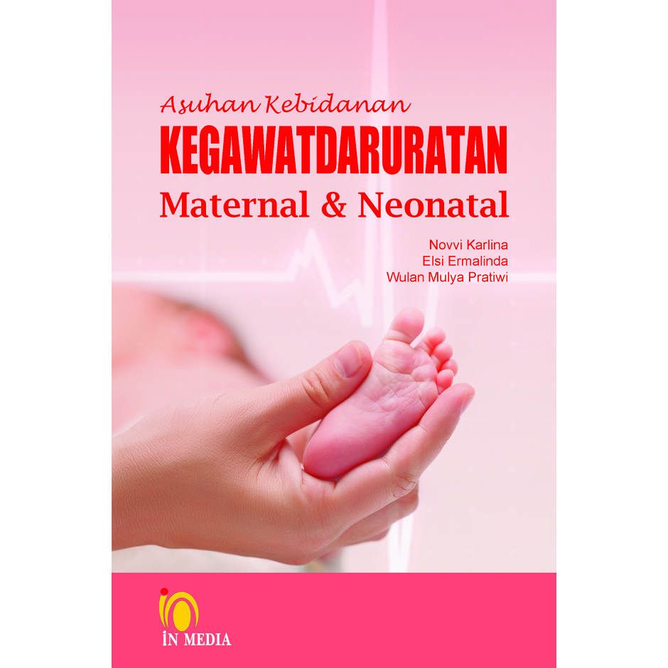 Cover ASUHAN KEBIDANAN KEGAWATDARURATAN MATERNAL & NEONATAL / Novvi Karlina, Elsi Ermalinda, dan Wulan Mulya Pratiwi