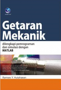 Cover Getaran Mekanik :  Dilengkapi Pemrograman dan Simulasi Dengan MATLAB / Ramses Y. Hutahaean