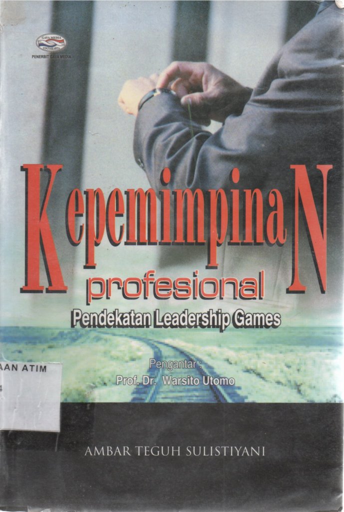 Cover KEPEMIMPINAN  PROFESIONAL :  Pendekatan Leadership Games / Ambar Teguh Sulistiyani