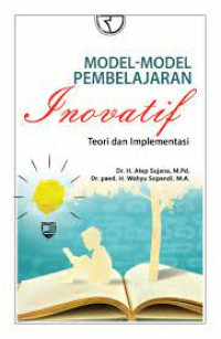 Cover MODEL-MODEL PEMBELAJARAN INOVATIF :  Teori dan Implementasi / Atep Sujana ; Wahyu Sopandi