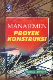 Cover MANAJEMEN PROYEK KONSTRUKSI :  Edisi Revisi / Wulfram I. Ervianto
