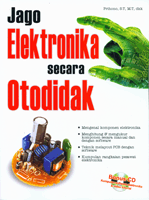 Cover Jago Elektronika Secara Otodidak / Prihono, S.T, dkk