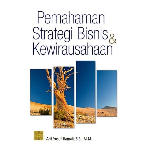 Cover PEMAHAMAN STRATEGI BISNIS DAN KEWIRAUSAHAAN :  Edisi 1 / ARIF YUSUF HAMALI