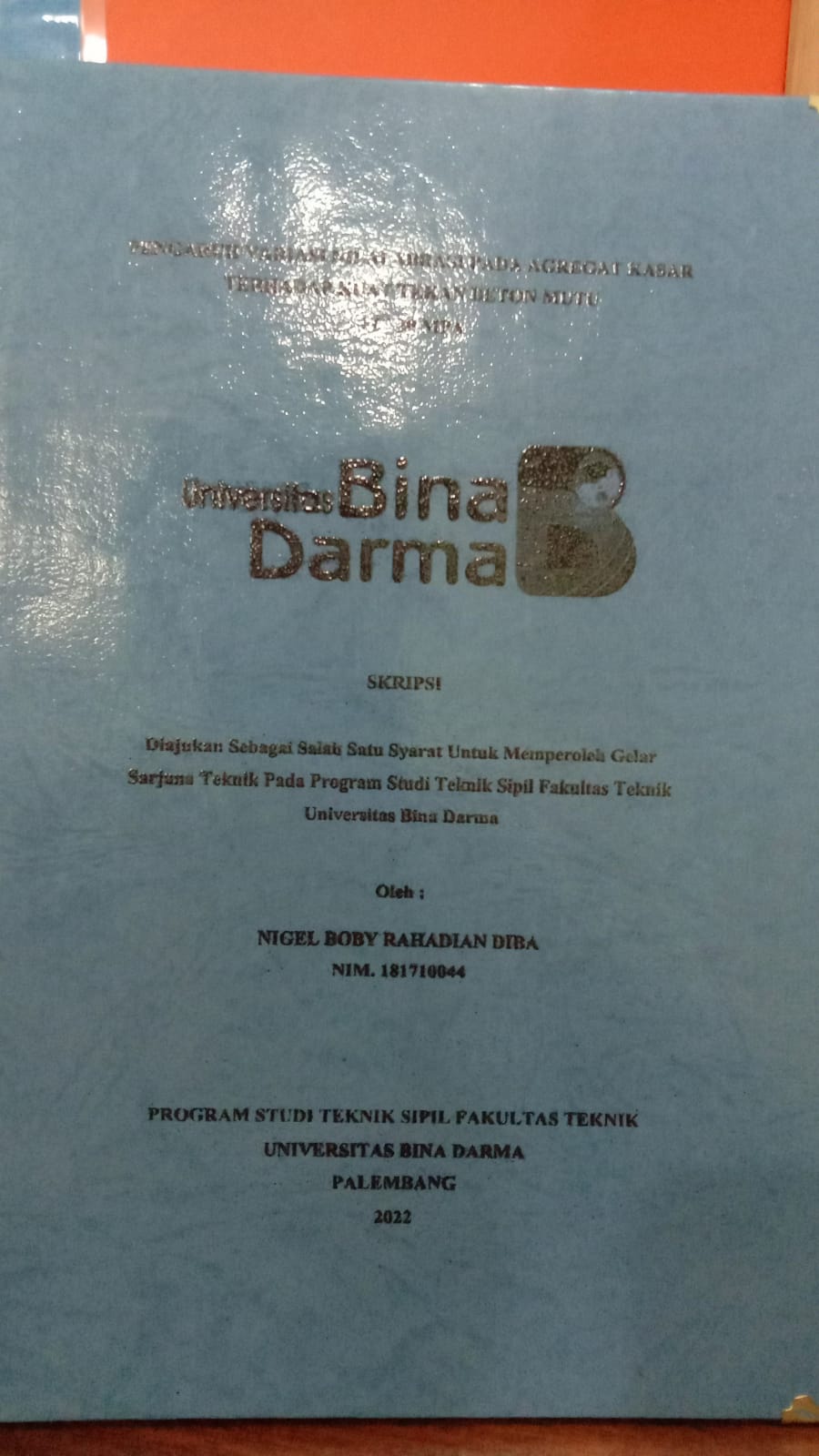 Cover PENGARUH VARIASI NILAI ABRASI PADA AGREGAT KASAR TERHADAP KUAT TEKAN BETON MUTU FC' 30 MPA / NIGEL BOBY RAHADIAN  DIBA