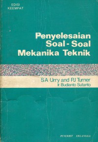 Cover PENYELESAIAN SOAL-SOAL MEKANIKA TEKNIK / SA Urry dan PJ Turner