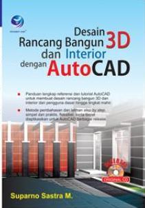 Cover DESAIN RANCANG BANGUN 3D DAN INTERIOR DENGAN AUTOCAD / Suparno Sastra M