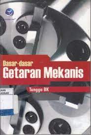 Cover DASAR - DASAR GETARAN MEKANIS / Tungga BK