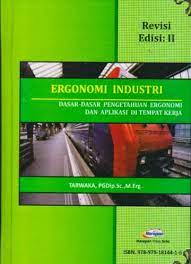 Cover EKONOMI INDUSTRI :  Dasar-Dasar Pengetahuan Ergonomi dan Aplikasi Di Tempat Kerja / Tarwaka