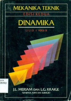Cover MEKANIKA TEKNIK DINAMIKA :  Edisi Kedua Jilid 1 Versi SI / J.L. Meriam dan L.G. Kraige