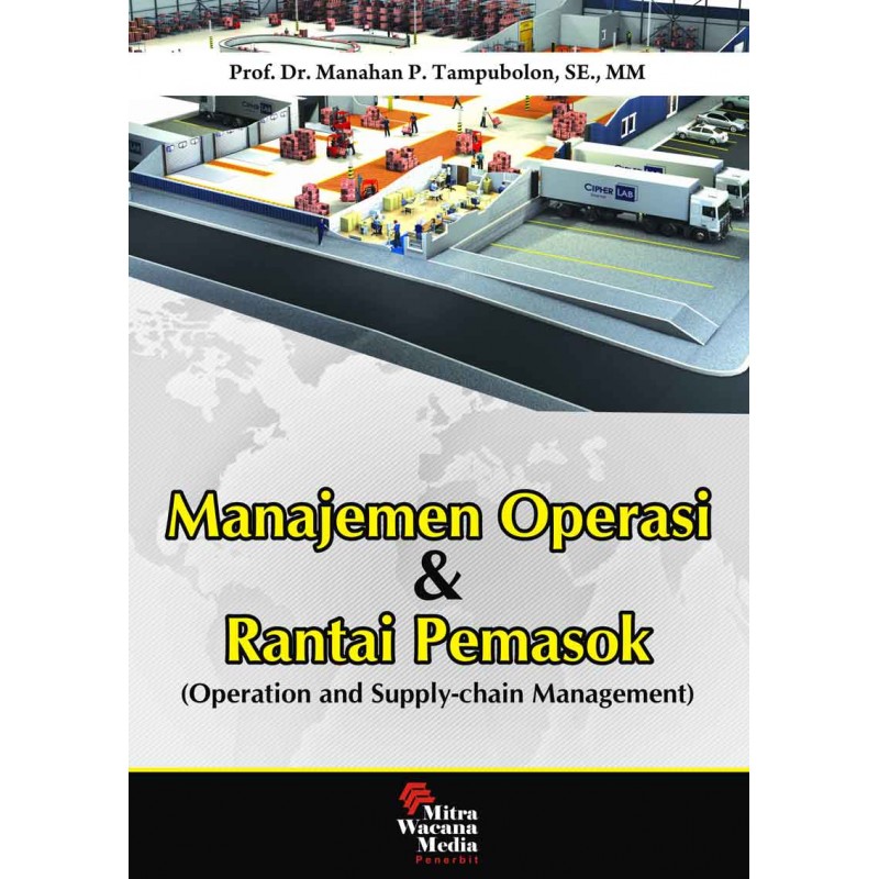 Cover MANAJEMEN OPERASI & RANTAI PEMASOK :  Operation and Supply-chain Management / Manahan P. Tampubolon