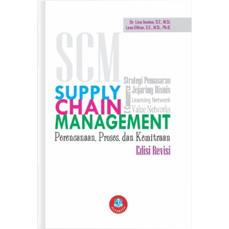 Cover SUPPLY CHAIN MANAGEMENT :  Perencanaan, Proses, dan Kemitraan / Lina Anatan & Lena Ellitan