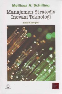 Cover MANAJEMEN STRATEGIS INOVASI TEKNOLOGI / Mellissa A. Schilling