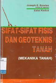 Cover SIFAT - SIFAT FISIS DAN GEOTEKNIS TANAH :  (Mekanika Tanah) / Joseph E. Bowles dan Johan K. Hainim
