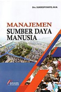 Cover Manajemen sumber daya manusia / Drs. Sukrispiyanto, M.M.