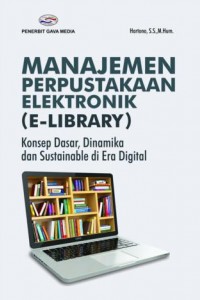 Cover Manajemen Perpustakaan Elektronik (E-Library) :  Konsep Dasar, Dinamika dan Sustainable di Era Digital / Hartono