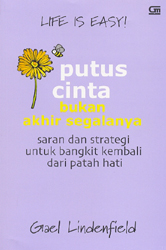 Cover PUTUS CINTA BUKAN AKHIR SEGALANYA :  Saran dan Strategi Untuk Bangkit Kembali dari Patah Hati / Gael Lindenfield