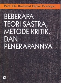Cover Beberapa Teori Sastra, Metode Kritik, dan Penerapannya / Rachmat Djoko Pradopo