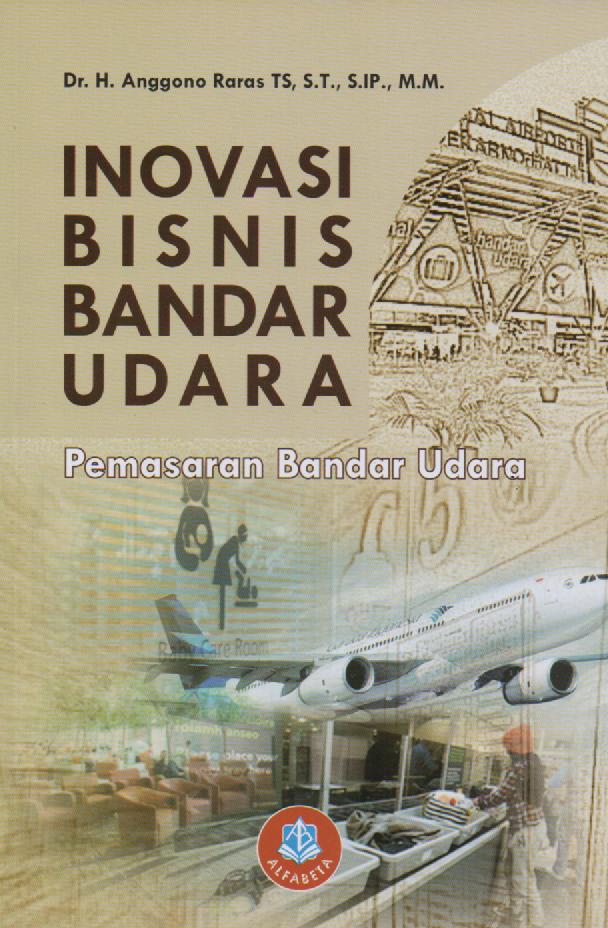Cover Inovasi Bisnis Bandar Udara :  Pemasaran Bandar Udara / Anggono Raras