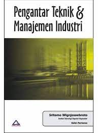 Cover PENGANTAR TEKNIK & MANAJEMEN INDUSTRI :  Edisi Pertama / Sritomo Wignjosoebroto