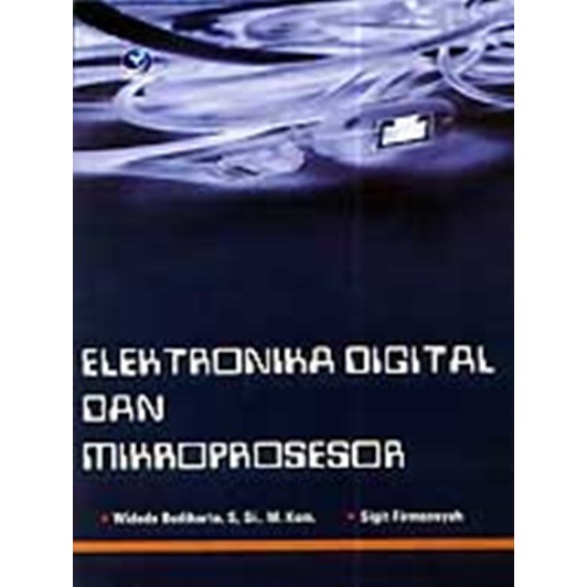 Cover Elektronika Digial dan Mikroprosesor / Widodo Budiharto, S, Si,. M. Kom. dan Sigit Firmansyah