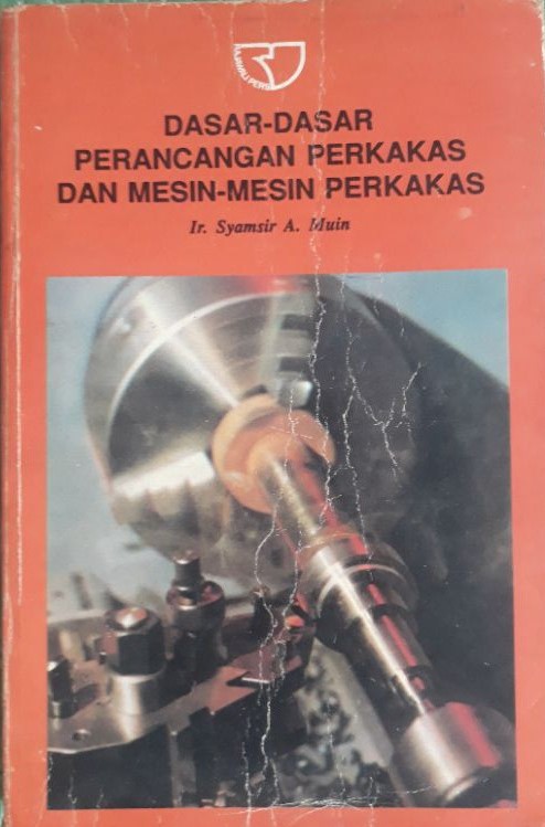 Cover DASAR - DASAR PERANCANGAN PERKAKAS DAN MESIN - MESIN PERKAKAS / Samsir A. Muin