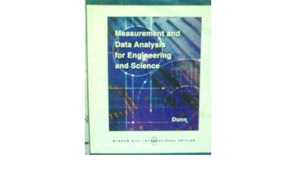 Cover MEASUREMENT AND DATA ANALYSIS FOR ENGINEERING AND SCIENCE / Fatrick F. Dunn