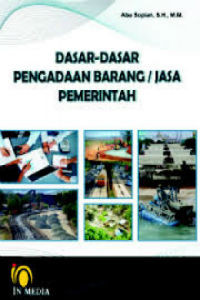 Cover DASAR-DASAR PENGADAAN BARANG/JASA PEMERINTAH / Abu Sopian