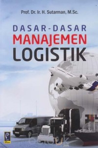 Cover DASAR-DASAR MANAJEMEN LOGISTIK / Sutarman