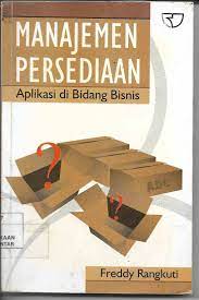 Cover MANAJEMEN PERSEDIAAN :  Aplikasi di Bidang Bisnis / Freddy Rangkuti
