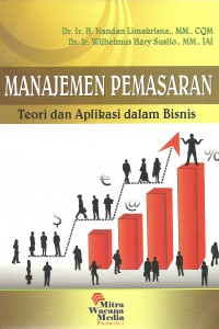 Cover MANAJEMEN PEMASARAN :  Teori dan Aplikasi dalam Bisnis / Nandan Limakrisna & Wilhelmus Hary Susilo