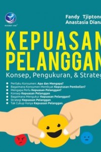 Cover KEPUASAN PELANGGAN :  Konsep, Pengukuran, & Strategi / Fandy Tjiptono