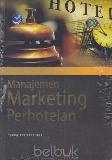 Cover MANAJEMEN MARKETING PERHOTELAN / Agung Permana Budi