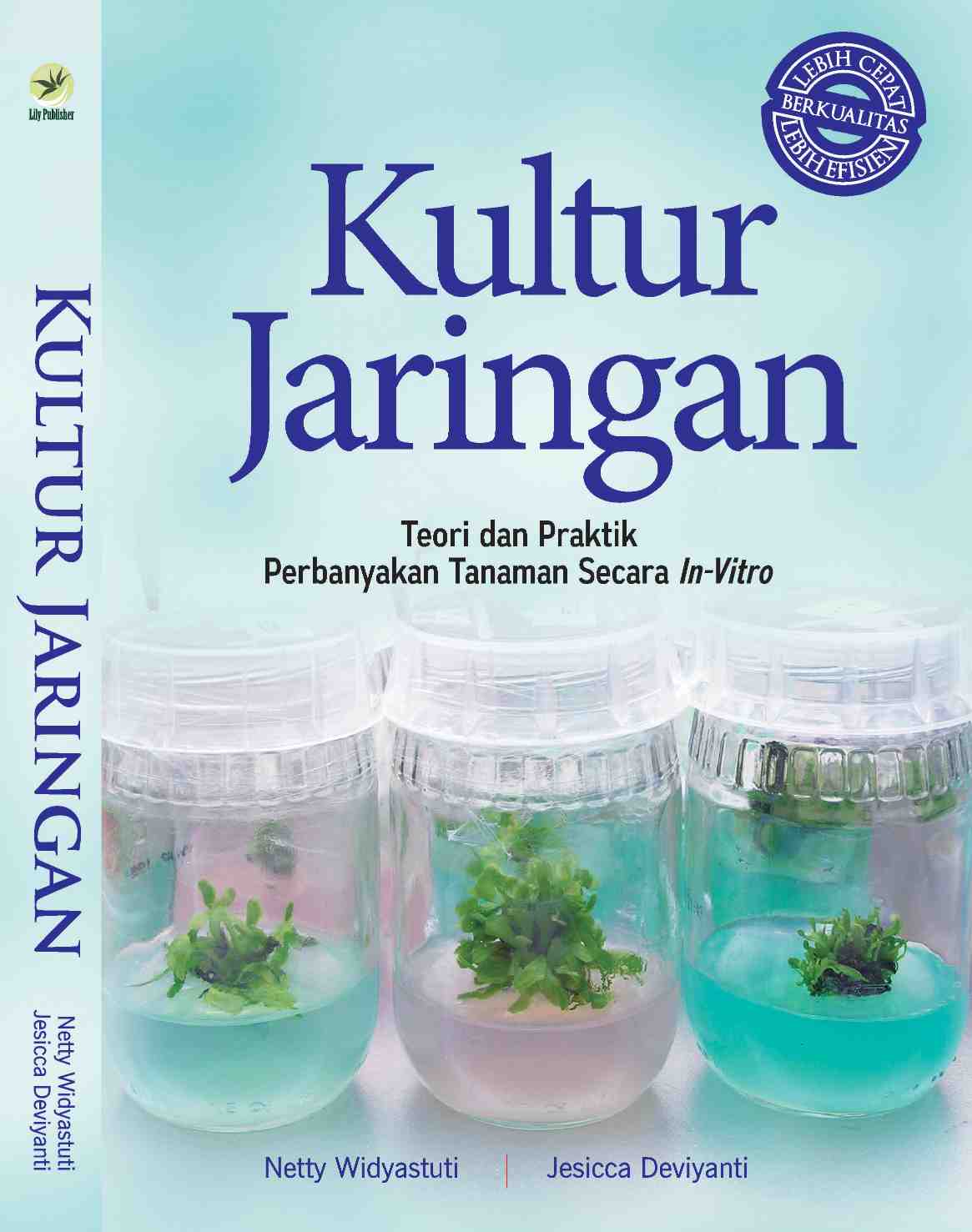 Cover KULTUR JARINGAN :  Teori dan Praktik Perbanyakan Tanaman Secara In-Vitro / Netty Widyastuti ; Jesicca Deviyanti