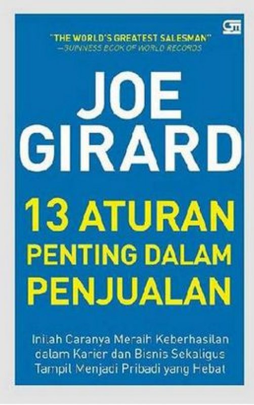 Cover 13 Aturan Penting dalam Penjualan :  Inilah Caranya Meraih Keberhasilan dalam Karier dan Bisnis Sekaligus Tampil Menjadi Pribadi yang Hebat / Joe Girard