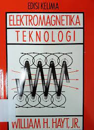 Cover ELEKTROMAGNETIK TEKNOLOGI :  Edisi Kelima / William H. Hayt