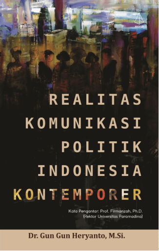 Cover Realitas komunikasi politik Indonesia kontemporer / Dr. Gun Gun Heryanto, M.Si