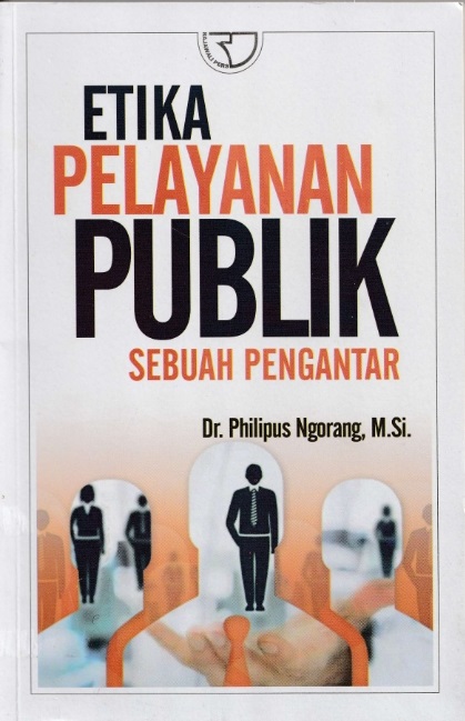 Cover Etika pelayanan publik sebuah pengantar / Philipus Ngorang