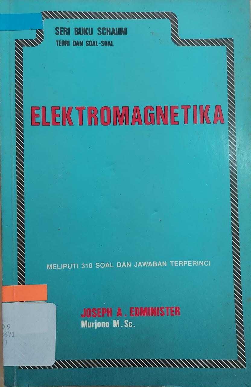 Cover ELEKTROMAGNETIKA :  Teori dan Soal-Soal / Joseph A. Edminister dan Murjono