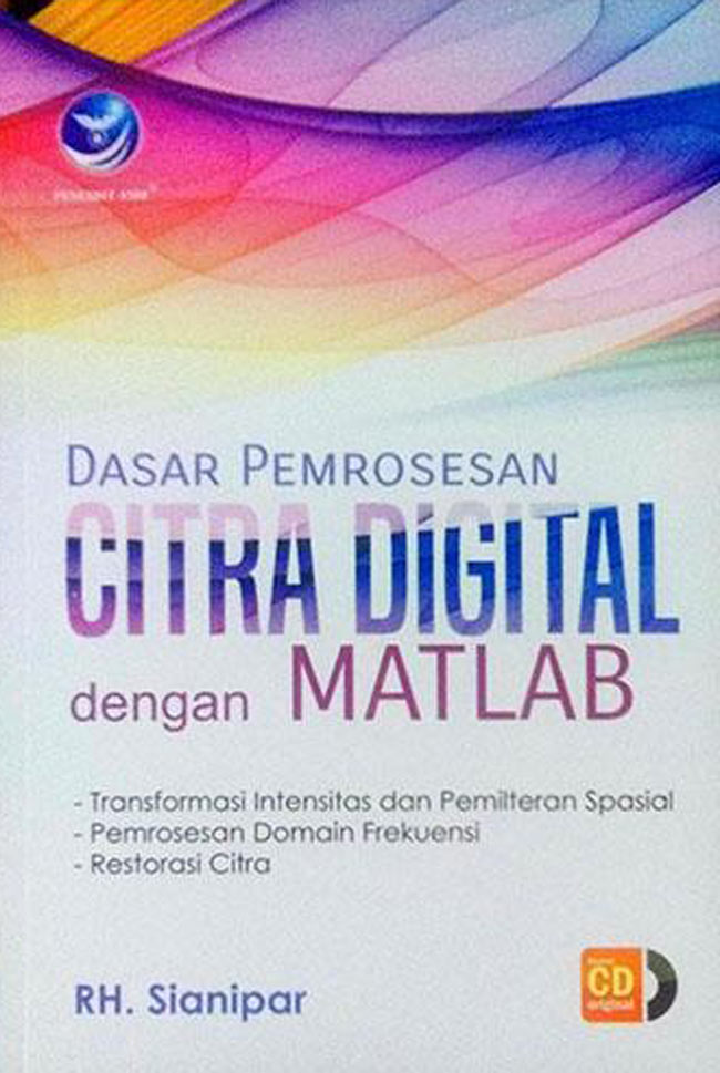 Cover DASAR PEMROSESAN CITRA DIGITAL DENGAN MATLAB / RH. Sianipar