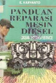 Cover PANDUAN REPARASI MESIN DIESEL DASAR OPERASI SERVICE / E. Karyanto