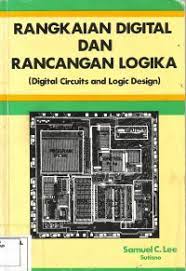 Cover RANGKAIAN DIGITAL DAN RANCANGAN LOGIKA :  (Digital Circuits and Logic Design) / Samuel C. Lee dan Sutisno