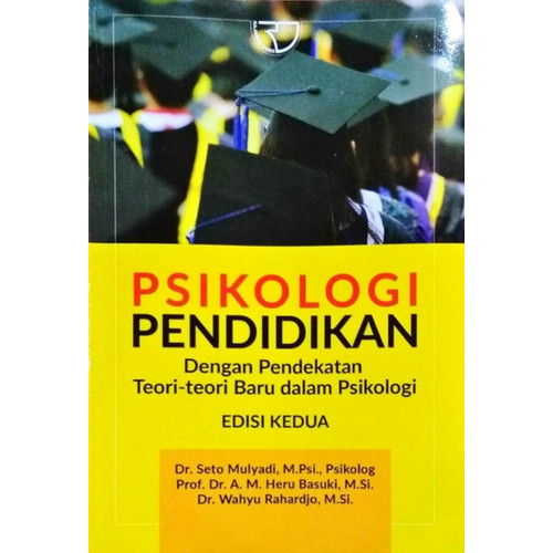 Cover Psikologi Pendidikan :  Dengan Pendekatan Teori-teori Baru dalam Psikologi, Edisi Kedua / Seto Mulyadi ; Heru Basuki ; Wahyu Rahardjo