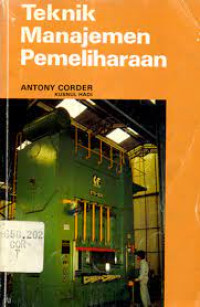 Cover TEKNIK MANAJEMEN PEMELIHARAAN / Antony Corder dan Kusnul Hadi