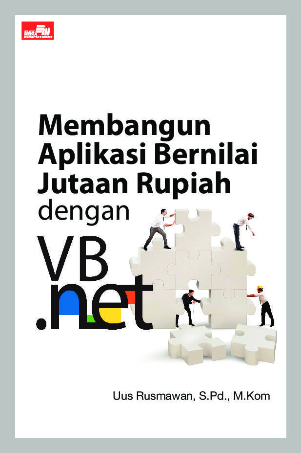 Cover MEMBANGUN APLIKASI BERNILAI JUTAAN RUPIAH DENGAN VB.NET / Uus Rusmawan