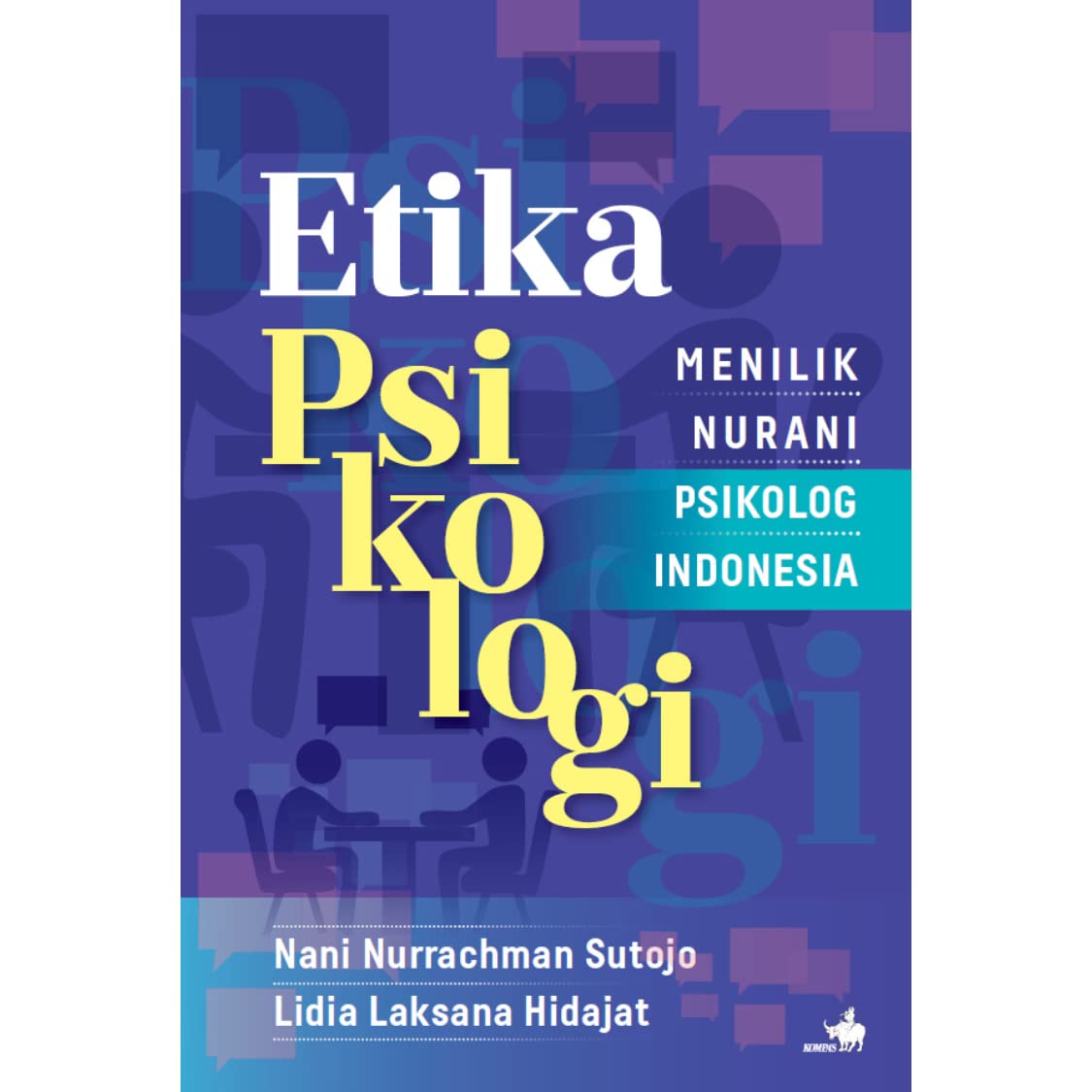 Cover ETIKA PSIKOLOGI :  Menilik Nurani Psikologi Indonesia / Nani Nurrachman Sutojo dan Lidia Laksana Hidajat
